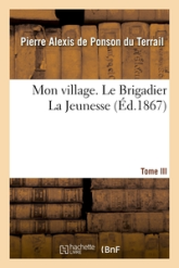 Mon village, tome 3 : Le Brigadier La Jeunesse