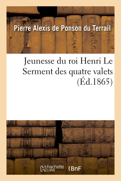 La Jeunesse du roi Henri, tome 2 : Le Serment des quatre valets