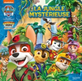 La Pat' Patrouille - Jungle Pups - La jungle mystérieuse: Grand album