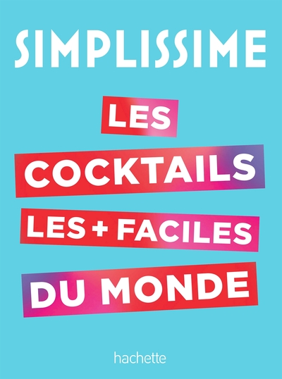 SIMPLISSIME Le livre de cocktails le plus facile du monde