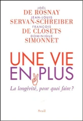 Une vie en plus : La longévité, pour quoi faire ?