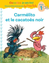 Cocorico Je sais lire ! premières lectures avec les P'tites Poules - Carmélito et le cacatoès noir