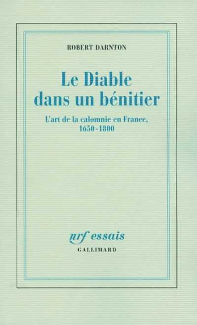Le Diable dans un bénitier : L'art de la calomnie en France, 1650-1800