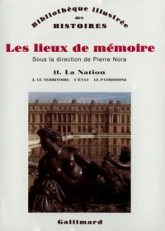 Les lieux de mémoire, tome 2 : La Nation - Le territoire, l'Etat, la patrimoine