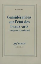 Considérations sur l'état des beaux-arts : Critique de la modernité
