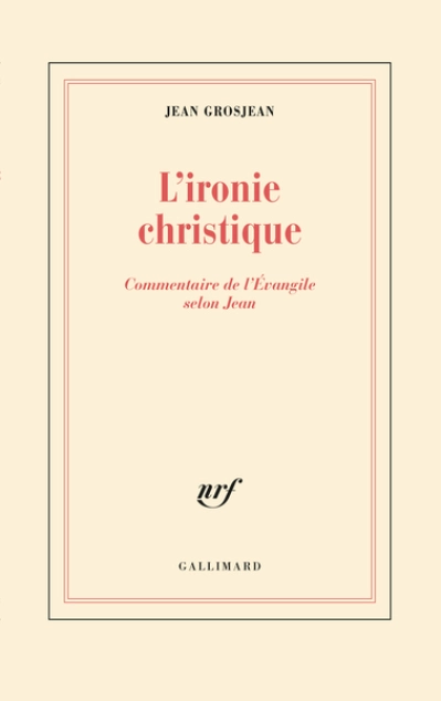 L'ironie christique: Commentaire de l'Évangile selon Jean