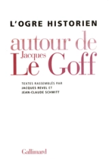 L'Ogre historien - Autour de Jacques le Goff