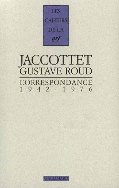 Correspondance 1942-1976 : Gustave Roud / Philippe Jaccottet