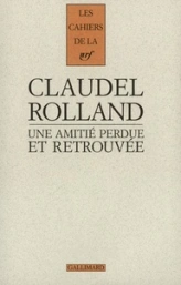 Une amitié perdue et retrouvée : Romain Rolland / Paul Claudel