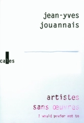 Artistes sans oeuvres : I would prefer not to