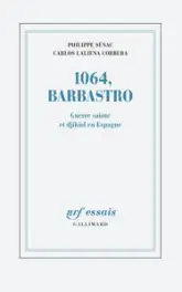 1064, Barbastro: Guerre sainte et djihâd en Espagne