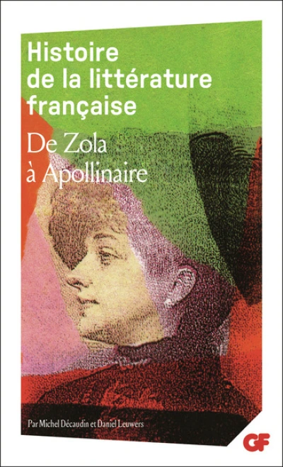 Histoire de la littérature française de Zola à Apollinaire, 1869-1920