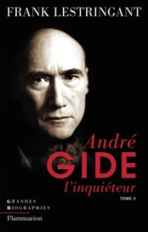 Andre Gide l'inquiéteur : Tome 2, Le sel de la terre ou l'inquiétude assumée 1919-1951