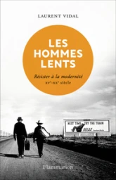 Les hommes lents : Résister à la modernité (XVè-XXè siècle)