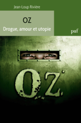 Oz : Drogue, amour et utopie