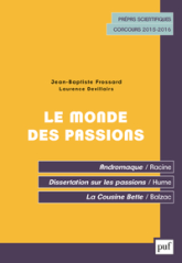 Le monde des passions. Français Philo classes prépas scientifiques 2015-2016. Racine, Hume, Balzac