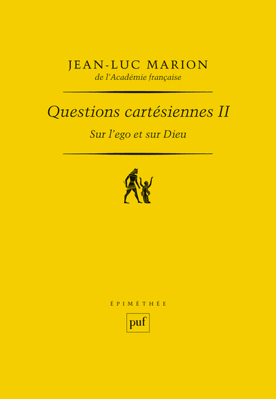 Questions cartésiennes II. Sur l'ego et sur Dieu