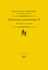 Questions cartésiennes II. Sur l'ego et sur Dieu