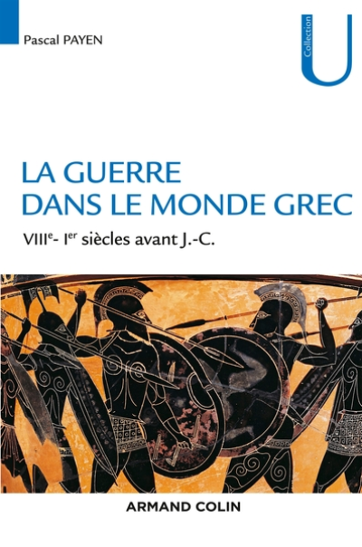 La guerre dans le monde grec - VIIIe-Ier siècles av. J.-C.