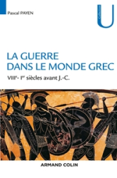 La guerre dans le monde grec - VIIIe-Ier siècles av. J.-C.