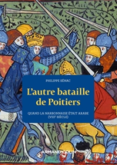 L'autre bataille de Poitiers: Quand la Narbonnaise était arabe
