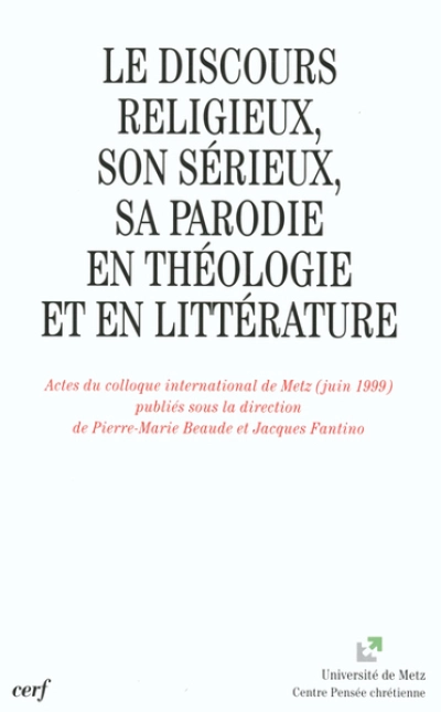 Le Discours religieux, son sérieux, sa parodie en théologie et en littérature