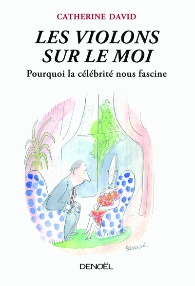 Les Violons sur le Moi : Pourquoi la célébrité nous fascine