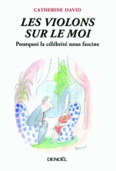Les Violons sur le Moi : Pourquoi la célébrité nous fascine