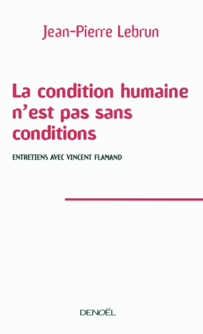 La condition humaine n'est pas sans conditions