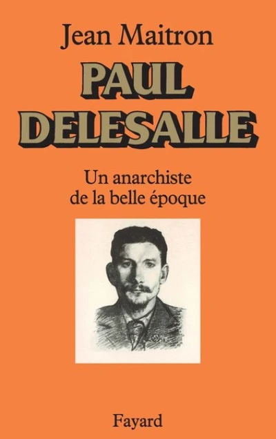Paul Delesalle. Un anarchiste de la belle époque