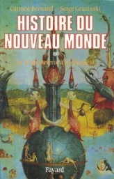 Histoire du Nouveau Monde. Tome 1 : De la découverte à la conquête une expérience européenne, 1492-1550