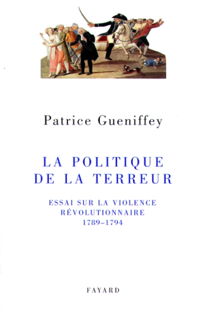 La politique de la Terreur : Essai sur la violence révolutionnaire, 1789-1794