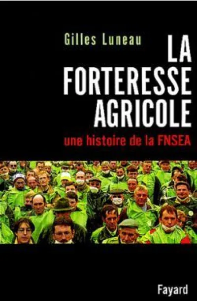 La forteresse agricole : Une histoire de la FNSEA