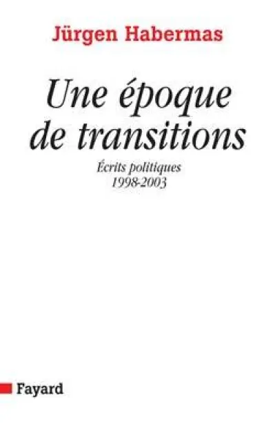 Une époque de transitions : Ecrits politiques