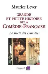 Grande et petite histoire de la Comédie-Française : Le siècle des Lumières 1680-1799