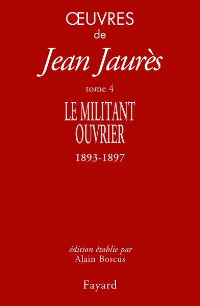 Oeuvres, tome 4 : Le militant ouvrier 1893-1897