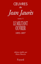Oeuvres, tome 4 : Le militant ouvrier 1893-1897