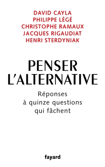 Penser l'alternative: Réponses à quinze questions qui fâchent