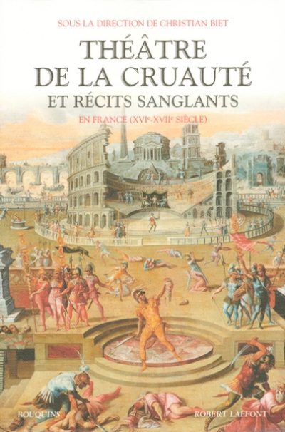 Théâtre de la cruauté et récits sanglants : En France (XVIe-XVIIe siècle)