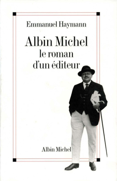 Albin Michel, le roman d'un éditeur