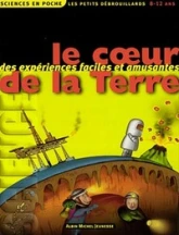 Sciences en poche : Le coeur de la Terre