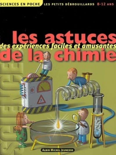Sciences en poche : Les Astuces de la chimie
