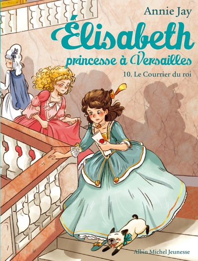 Elisabeth, princesse à Versailles, tome 10 : Le courrier du roi