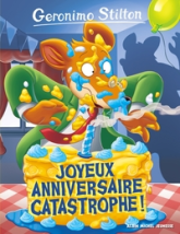 Geronimo Stilton, tome 85 : Joyeux Anniversaire catastrophe !