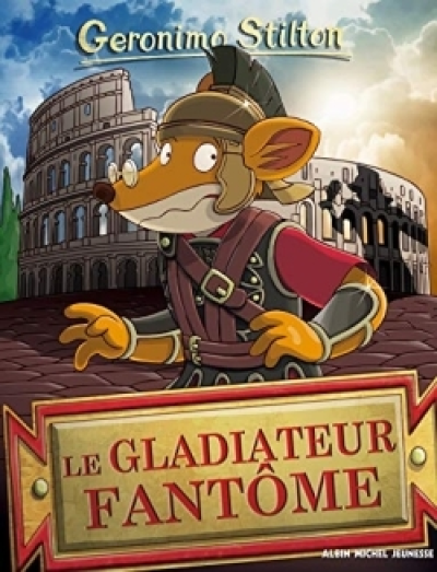 Geronimo Stilton, tome 87 : Le gladiateur fantôme