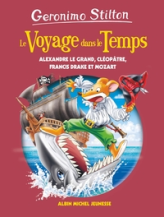 Le voyage dans le temps, tome 9 : Alexandre Le Grand, Cléopâtre, Francis Drake et Mozart