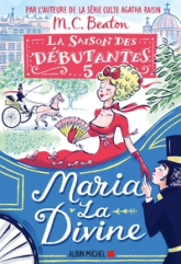 La Saison des débutantes, tome 5 : Maria la divine
