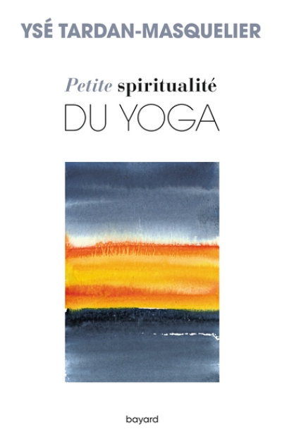 Petite spiritualité du yoga
