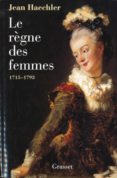 Le règne des femmes, 1715-1793