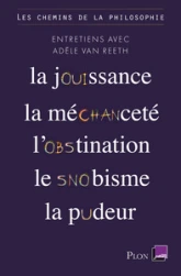 La jouissance, la méchanceté, l'obstination, le snobisme et la pudeur